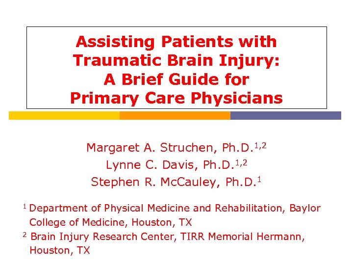 Assisting Patients with Traumatic Brain Injury: A Brief Guide for Primary Care Physicians Margaret