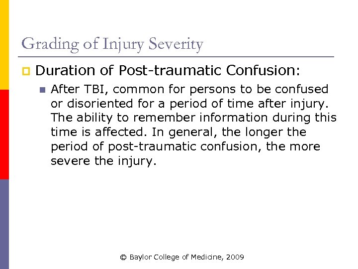Grading of Injury Severity p Duration of Post-traumatic Confusion: n After TBI, common for