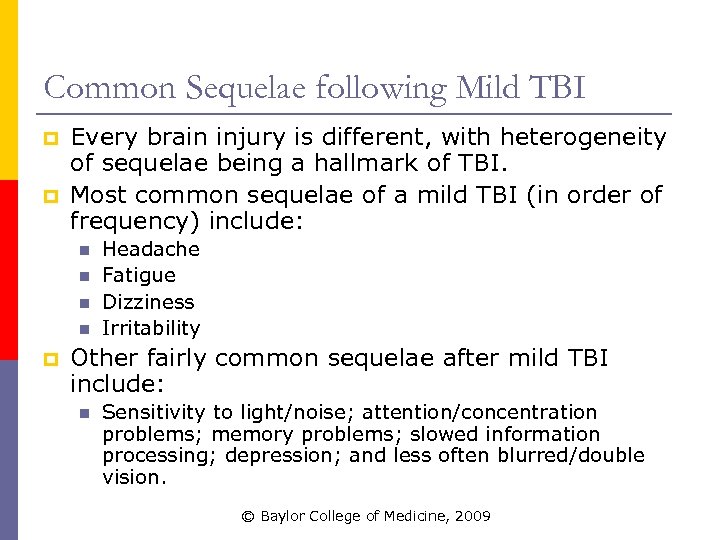 Common Sequelae following Mild TBI p p Every brain injury is different, with heterogeneity