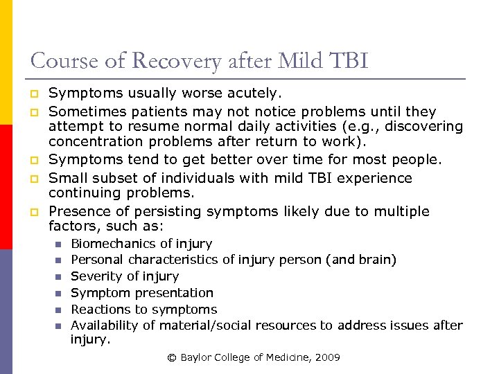 Course of Recovery after Mild TBI p p p Symptoms usually worse acutely. Sometimes