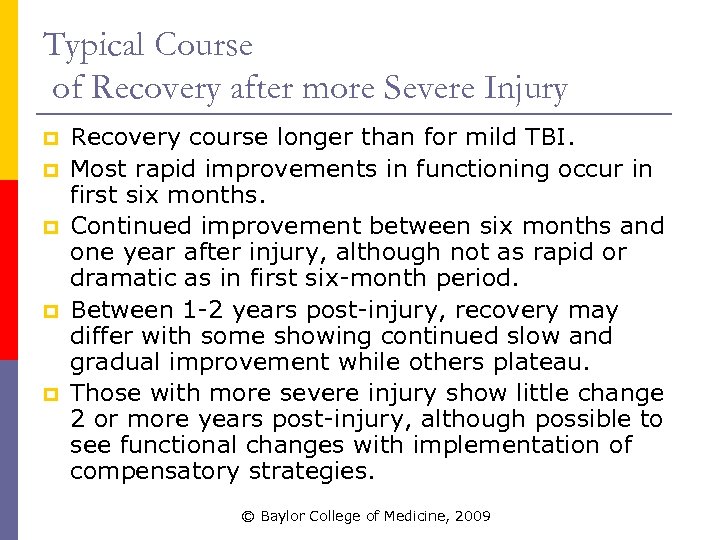 Typical Course of Recovery after more Severe Injury p p p Recovery course longer