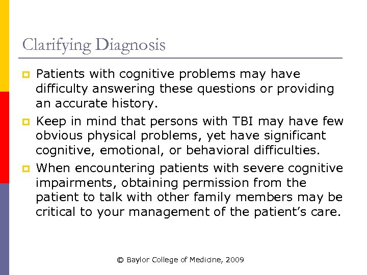 Clarifying Diagnosis p p p Patients with cognitive problems may have difficulty answering these