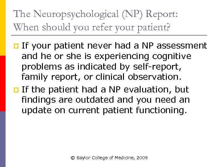 The Neuropsychological (NP) Report: When should you refer your patient? If your patient never