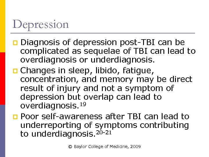 Depression Diagnosis of depression post-TBI can be complicated as sequelae of TBI can lead