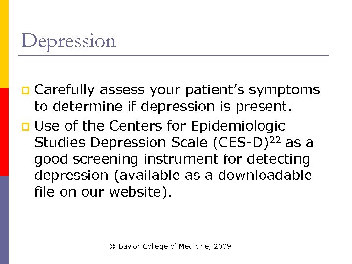 Depression Carefully assess your patient’s symptoms to determine if depression is present. p Use
