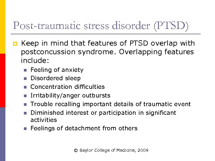 Post-traumatic stress disorder (PTSD) p Keep in mind that features of PTSD overlap with