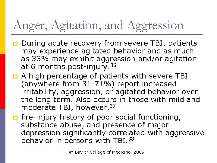 Anger, Agitation, and Aggression p p p During acute recovery from severe TBI, patients