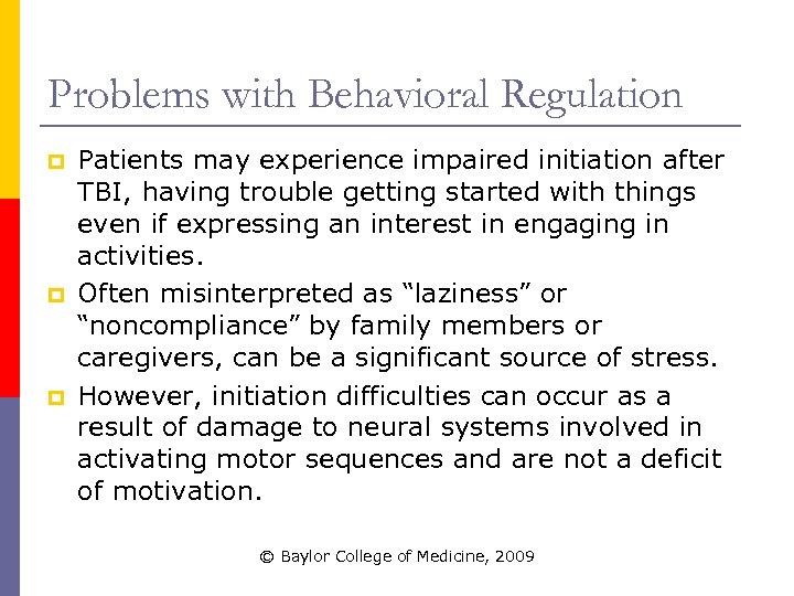 Problems with Behavioral Regulation p p p Patients may experience impaired initiation after TBI,
