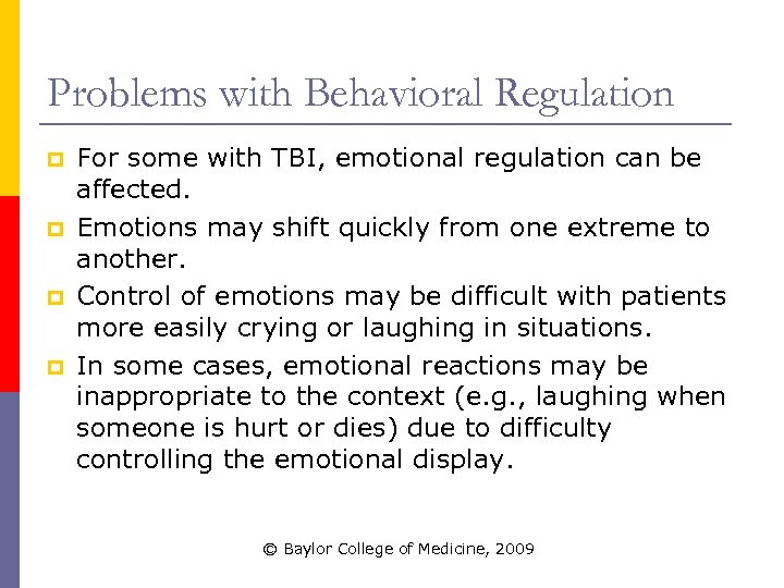 Problems with Behavioral Regulation p p For some with TBI, emotional regulation can be