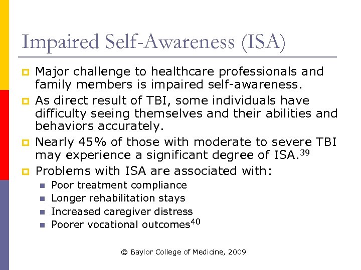 Impaired Self-Awareness (ISA) p p Major challenge to healthcare professionals and family members is