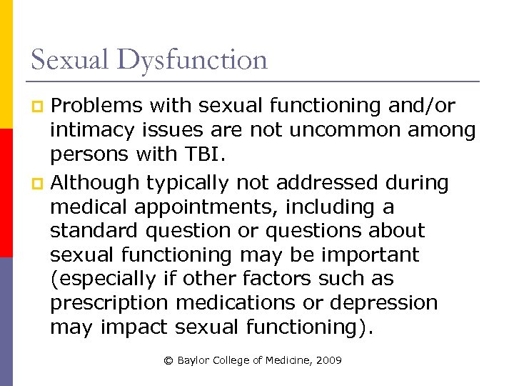 Sexual Dysfunction Problems with sexual functioning and/or intimacy issues are not uncommon among persons