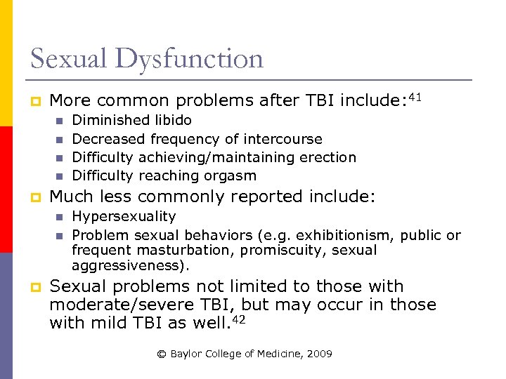 Sexual Dysfunction p More common problems after TBI include: 41 n n p Much