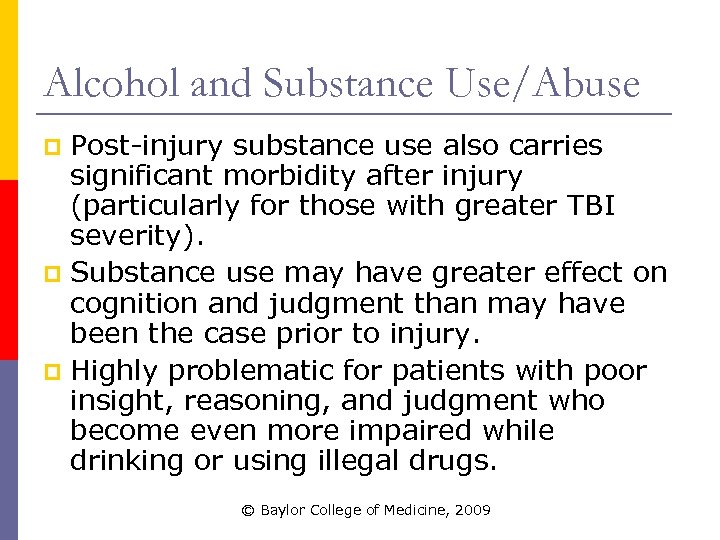 Alcohol and Substance Use/Abuse Post-injury substance use also carries significant morbidity after injury (particularly