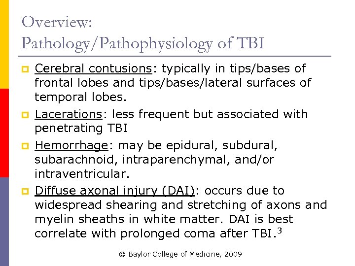 Overview: Pathology/Pathophysiology of TBI p p Cerebral contusions: typically in tips/bases of frontal lobes