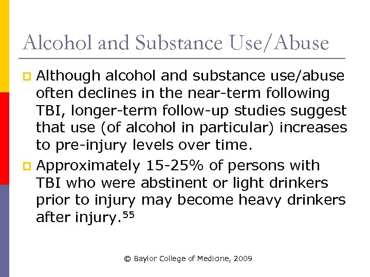 Alcohol and Substance Use/Abuse Although alcohol and substance use/abuse often declines in the near-term