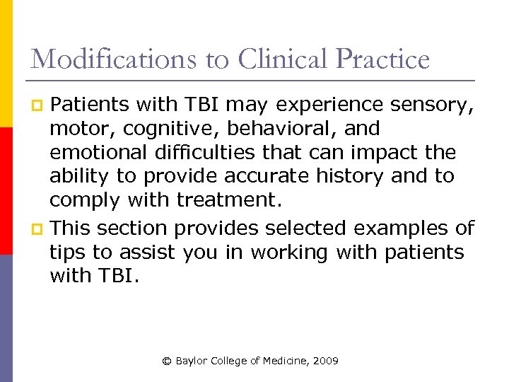 Modifications to Clinical Practice Patients with TBI may experience sensory, motor, cognitive, behavioral, and