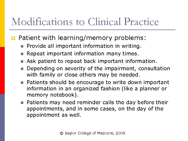 Modifications to Clinical Practice p Patient with learning/memory problems: n n n Provide all