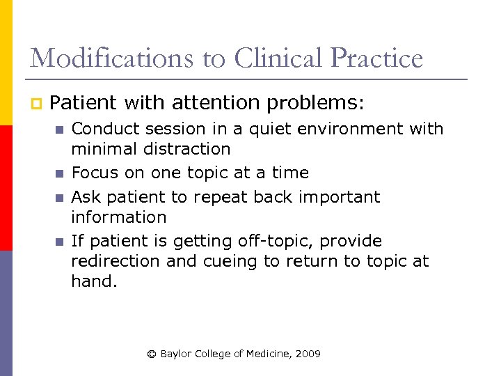 Modifications to Clinical Practice p Patient with attention problems: n n Conduct session in