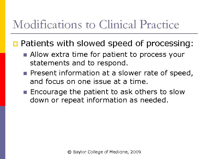 Modifications to Clinical Practice p Patients with slowed speed of processing: n n n