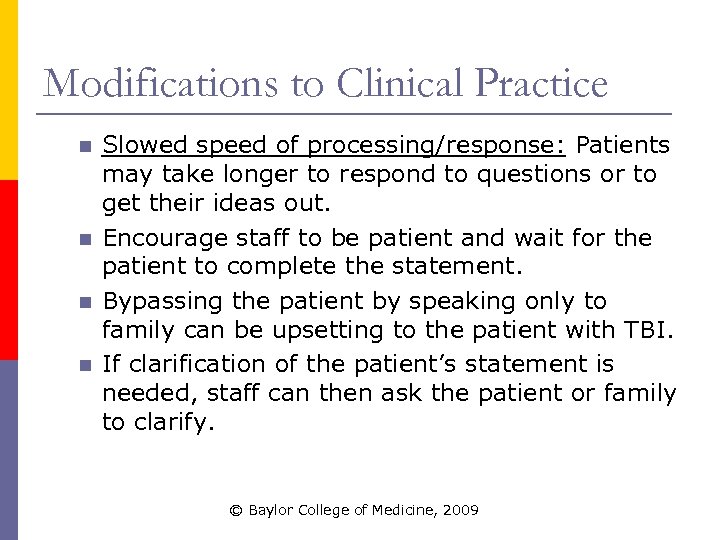 Modifications to Clinical Practice n n Slowed speed of processing/response: Patients may take longer