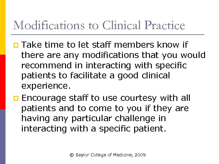 Modifications to Clinical Practice Take time to let staff members know if there any