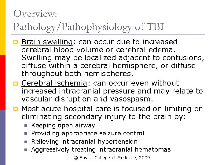 Overview: Pathology/Pathophysiology of TBI p p p Brain swelling: can occur due to increased