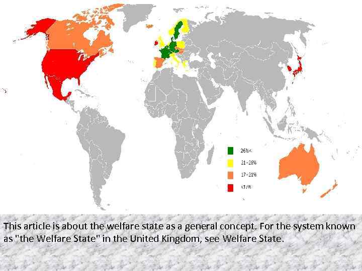 This article is about the welfare state as a general concept. For the system