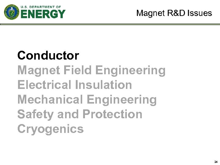 Magnet R&D Issues Conductor Magnet Field Engineering Electrical Insulation Mechanical Engineering Safety and Protection