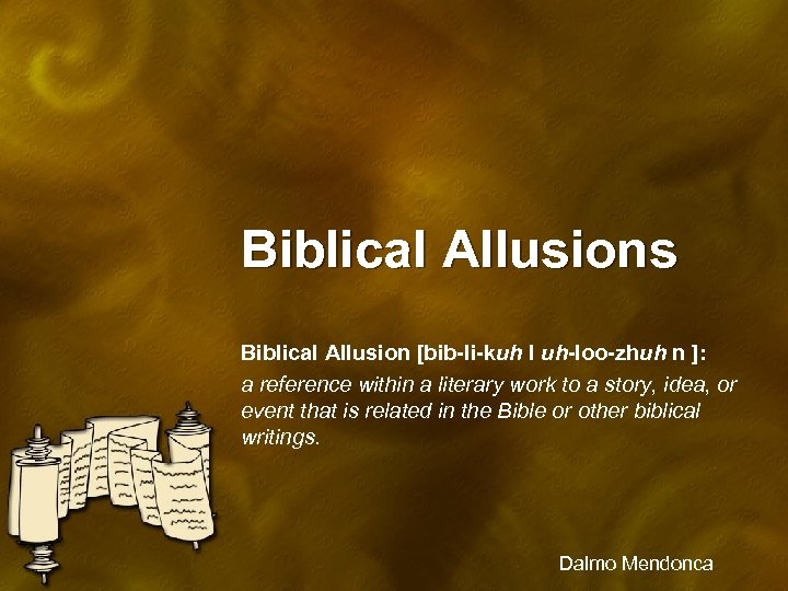 Biblical Allusions Biblical Allusion [bib-li-kuh l uh-loo-zhuh n ]: a reference within a literary