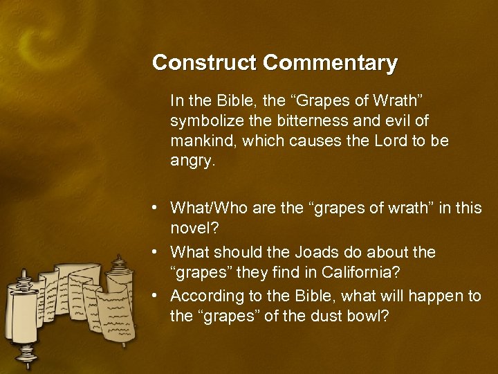 Construct Commentary In the Bible, the “Grapes of Wrath” symbolize the bitterness and evil