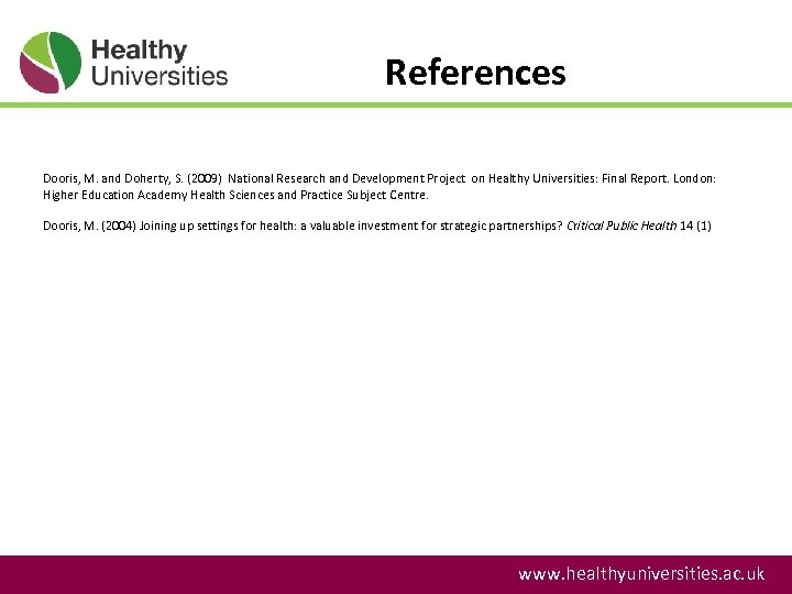 References Dooris, M. and Doherty, S. (2009) National Research and Development Project on Healthy