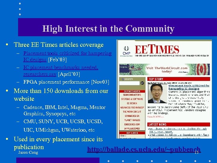 High Interest in the Community • Three EE Times articles coverage – Placement tools