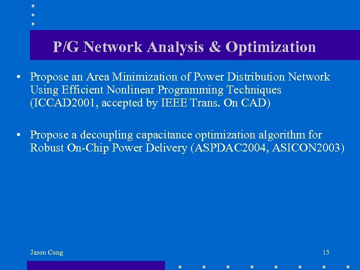 P/G Network Analysis & Optimization • Propose an Area Minimization of Power Distribution Network