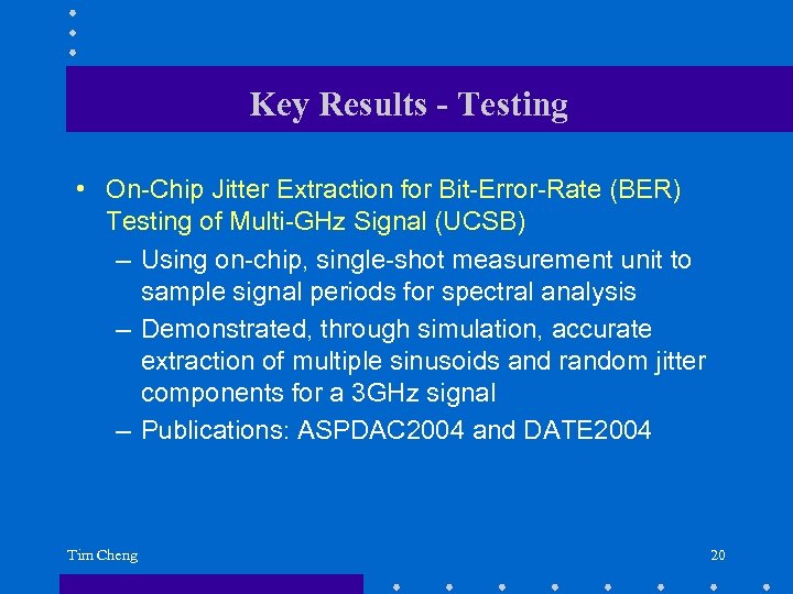 Key Results - Testing • On-Chip Jitter Extraction for Bit-Error-Rate (BER) Testing of Multi-GHz