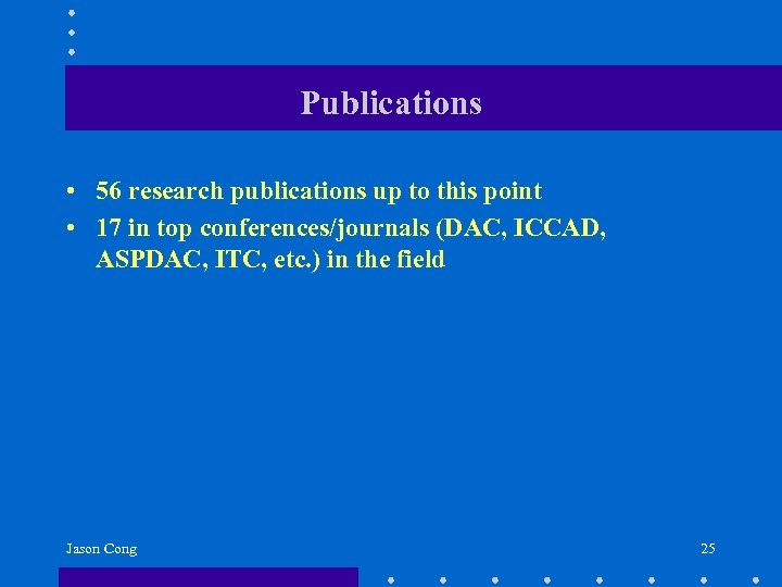 Publications • 56 research publications up to this point • 17 in top conferences/journals