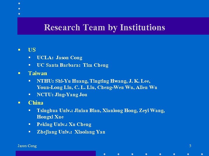 Research Team by Institutions § US § § § Taiwan § § § UCLA: