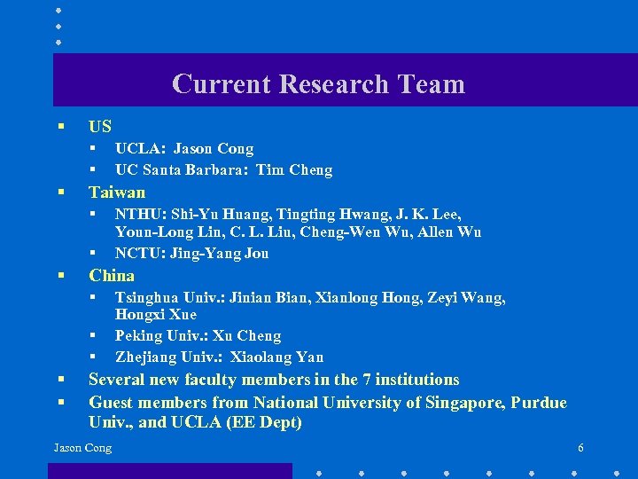 Current Research Team § US § § § Taiwan § § § NTHU: Shi-Yu