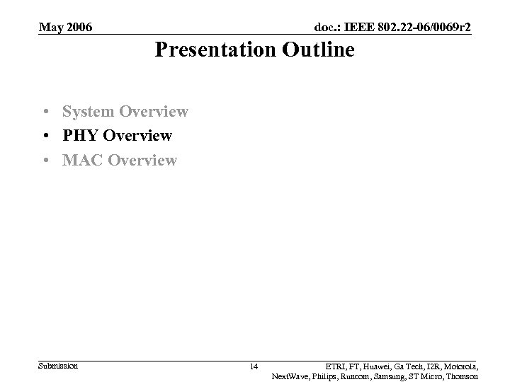 May 2006 doc. : IEEE 802. 22 -06/0069 r 2 Presentation Outline • System