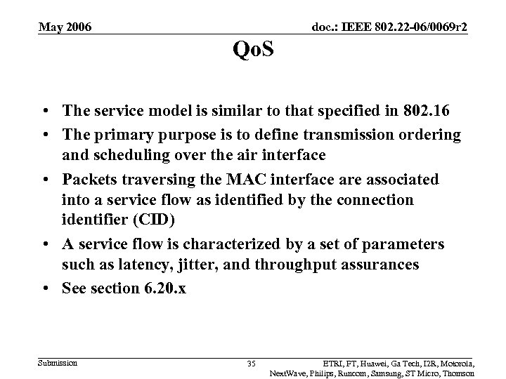 May 2006 doc. : IEEE 802. 22 -06/0069 r 2 Qo. S • The