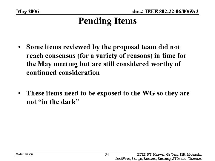 May 2006 doc. : IEEE 802. 22 -06/0069 r 2 Pending Items • Some