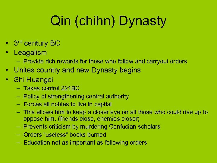 Qin (chihn) Dynasty • 3 rd century BC • Leagalism – Provide rich rewards