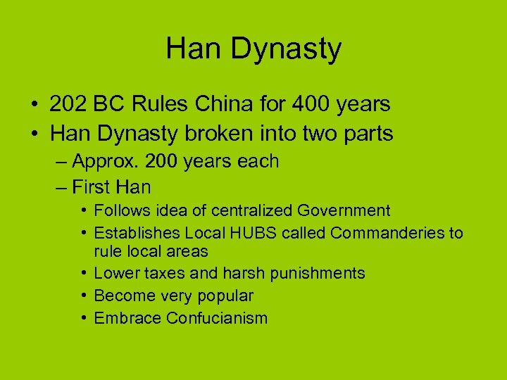 Han Dynasty • 202 BC Rules China for 400 years • Han Dynasty broken