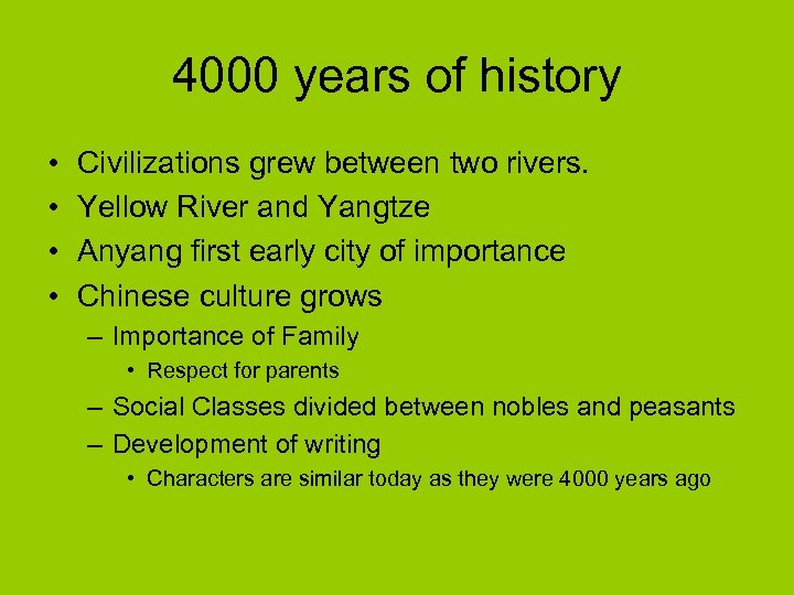 4000 years of history • • Civilizations grew between two rivers. Yellow River and