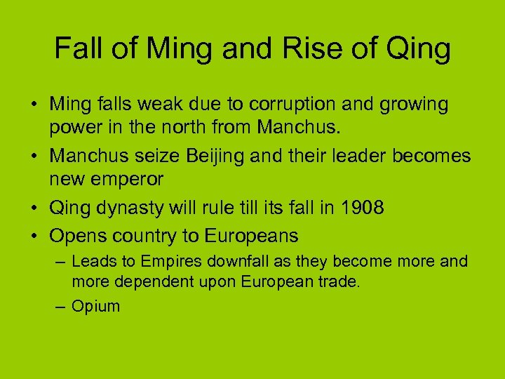 Fall of Ming and Rise of Qing • Ming falls weak due to corruption