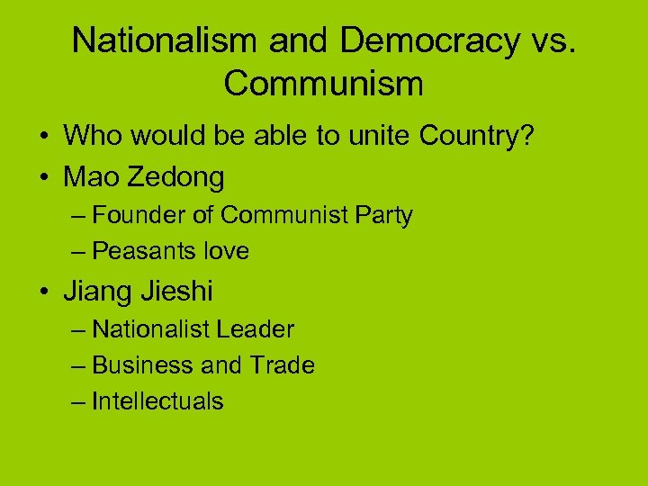 Nationalism and Democracy vs. Communism • Who would be able to unite Country? •