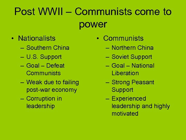 Post WWII – Communists come to power • Nationalists – Southern China – U.