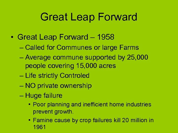 Great Leap Forward • Great Leap Forward – 1958 – Called for Communes or