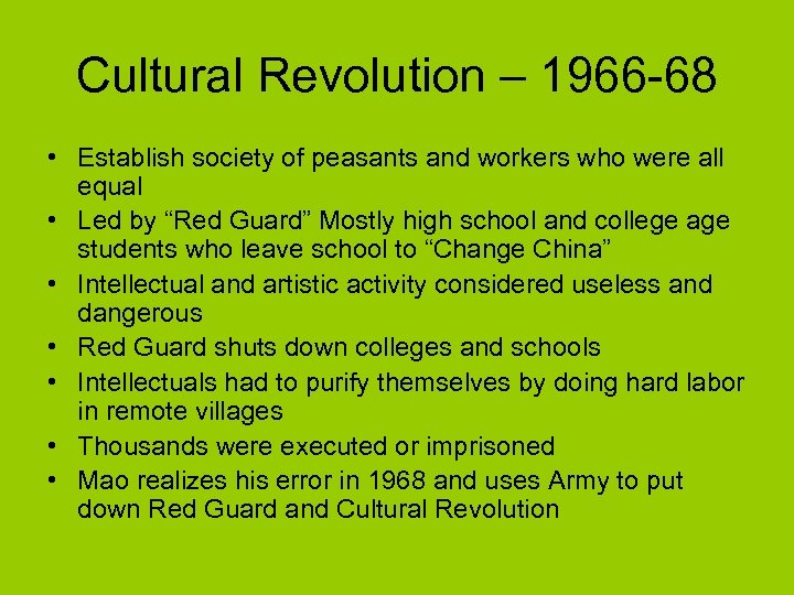 Cultural Revolution – 1966 -68 • Establish society of peasants and workers who were