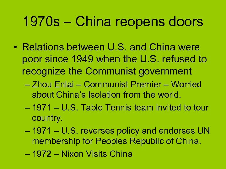 1970 s – China reopens doors • Relations between U. S. and China were