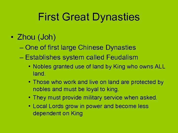 First Great Dynasties • Zhou (Joh) – One of first large Chinese Dynasties –